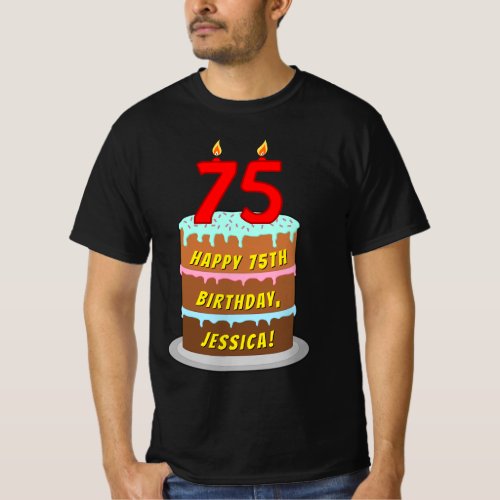 75th Birthday  Fun Cake  Candles w Custom Name T_Shirt
