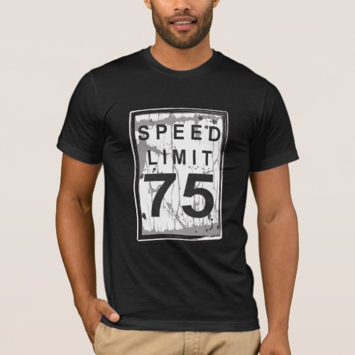 75th Birthday Funny Grungy Speed Limit Sign T_Shirt