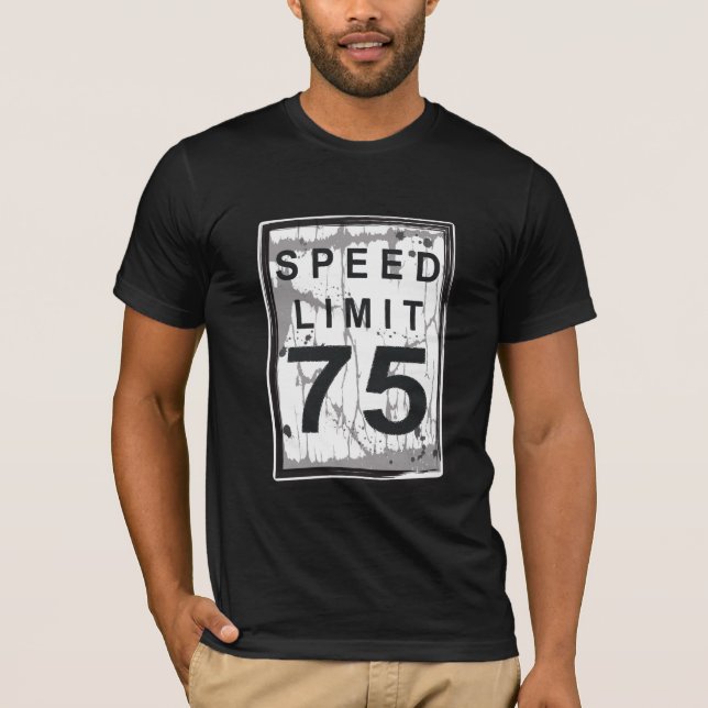 75th Birthday Funny Grungy Speed Limit Sign T-Shirt (Front)