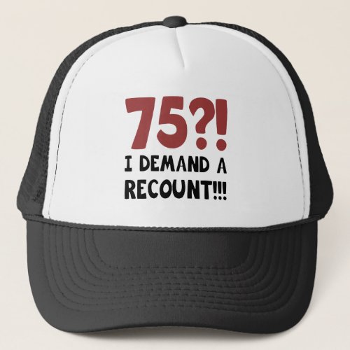 75th Birthday Gag Gift Trucker Hat