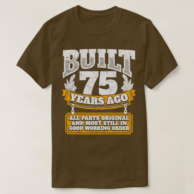 75th birthday gift idea Built 75 years ago   T-Shirt (Design Front)