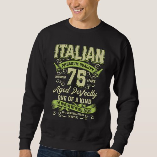 75th Birthday  Italian Age 75 Years Old Born In It Sweatshirt