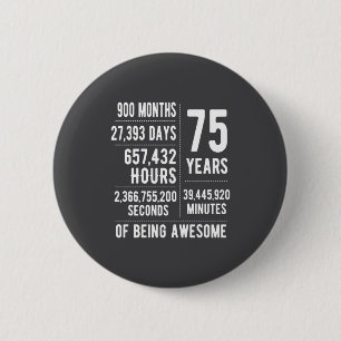 75th Birthday Men Women Funny 75 Years Old  Button
