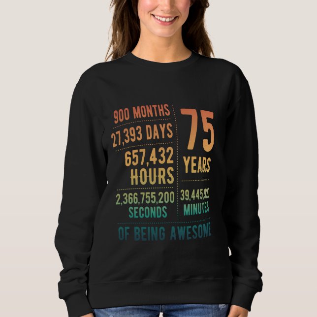 75th Birthday Men Women Funny 75 Years Old Sweatshirt (Front)