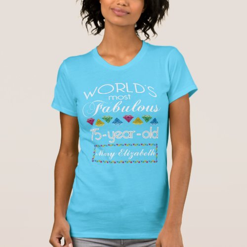 75th Birthday Most Fabulous Colorful Gem Turquoise T_Shirt