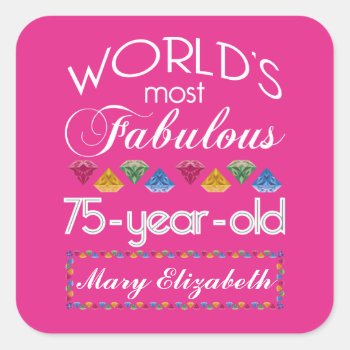 75th Birthday Most Fabulous Colorful Gems Pink Square Sticker by BCMonogramMe at Zazzle