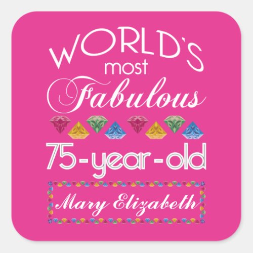 75th Birthday Most Fabulous Colorful Gems Pink Square Sticker