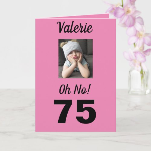 75th Birthday Oh No Funny Grumpy Girl Card