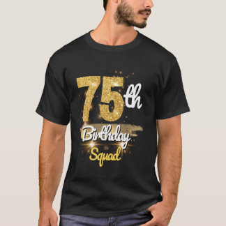 75th Birthday Squad Funny 75 Year Old Birthday spa T-Shirt