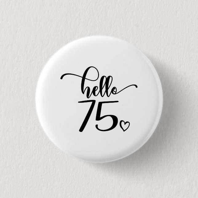 75th Birthday Women Hello 75 Cute 75 Years Old Button (Front)
