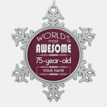 75th Birthday Worlds Best Fabulous Dark Red Maroon Snowflake Pewter Christmas Ornament by BCMonogramMe at Zazzle