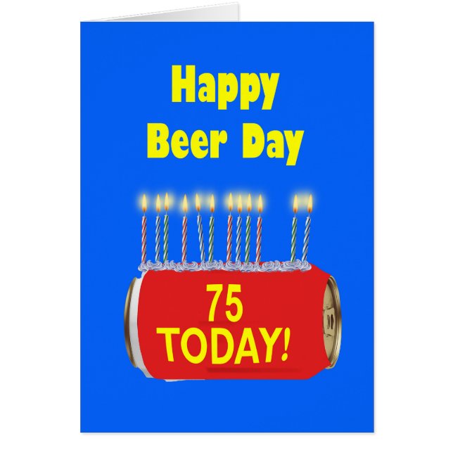 75th Happy Beer Day Birthday  Cards (Front)