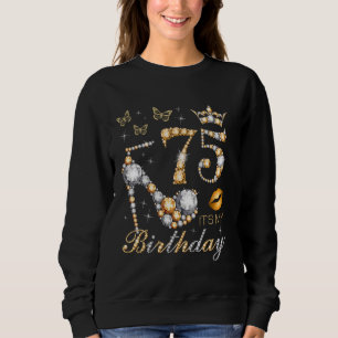 75th It's My Birthday Party 75 Years Old 75th B-da Sweatshirt