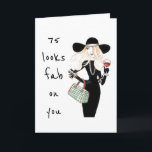 **75th & YOU ARE FABULOUS** ALWAYS! Card<br><div class="desc">WAY TO GO AND SO HAPPY FOR YOU!!! SEND THIS COOL CARD TO **YOUR FRIEND OR SISTER** WHO HAS JUST TURNED **75** AND IT LOOKS "FABULOUS ON HER FOR SURE!" LET HER KNOW! (YOU CAN CHANGE THE "AGE" IN SECONDS AND THE VERSE AS WELL IF YOU WISH TO)</div>