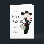 **75th & YOU ARE FABULOUS** ALWAYS! Card<br><div class="desc">WAY TO GO AND SO HAPPY FOR YOU!!! SEND THIS COOL CARD TO **YOUR FRIEND OR SISTER** WHO HAS JUST TURNED **75** AND IT LOOKS "FABULOUS ON HER FOR SURE!" LET HER KNOW! (YOU CAN CHANGE THE "AGE" IN SECONDS AND THE VERSE AS WELL IF YOU WISH TO)</div>