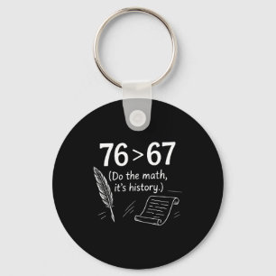 76 Greater Than 67 Do The Math Funny History Meme Keychain