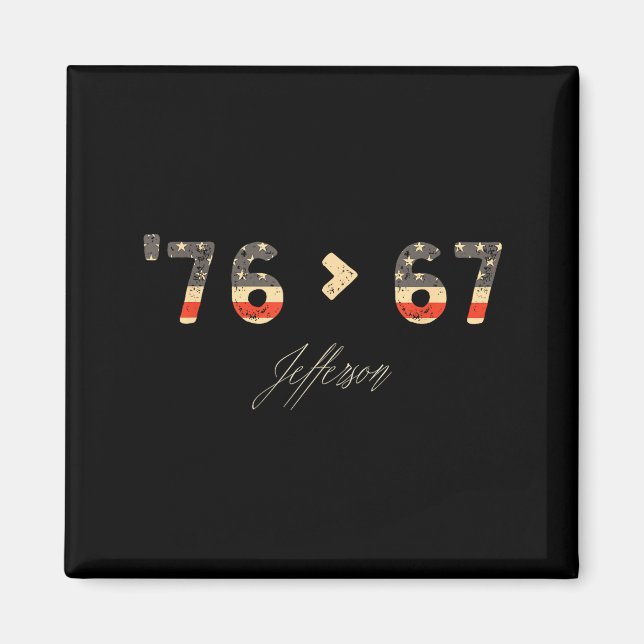 76 > 67 Jefferson Six Seven Meme For Gen Alpha  Magnet (Front)