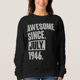 76 Year Old 76th Birthday   Awesome Since July 194 Sweatshirt