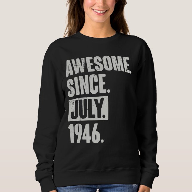 76 Year Old 76th Birthday   Awesome Since July 194 Sweatshirt (Front)