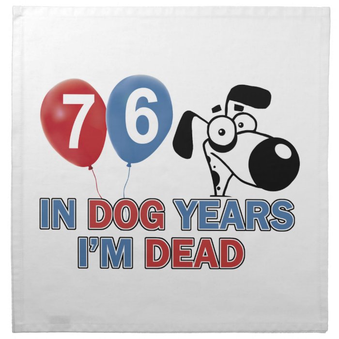 76 year old Dog years designs Napkin