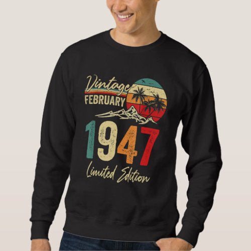 76 Year Old Vintage February 1947 76th Birthday Me Sweatshirt