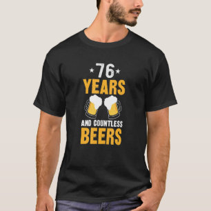 76 Years and Countless Beers   76th Birthday T-Shirt