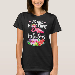 76 Years Old And Flocking Fabulous Flamingo Girl B T-Shirt