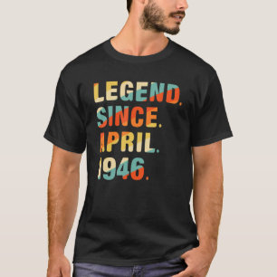 76th Birthday 76 Year Old Legend Since April 1946 T-Shirt