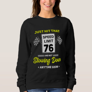76th Birthday Speed Limit Sign 76 mph Funny Drivin Sweatshirt