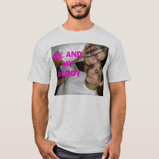 773121828_l, ME AND MY BUDDY T-Shirt