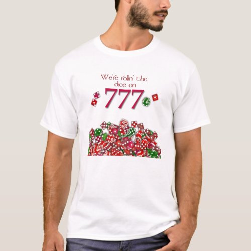 777 Lucky Rollin the dice Shirt for your special 7