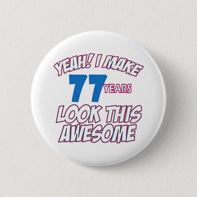 77 YEARS OLD BIRTHDAY DESIGNS BUTTON (Front)
