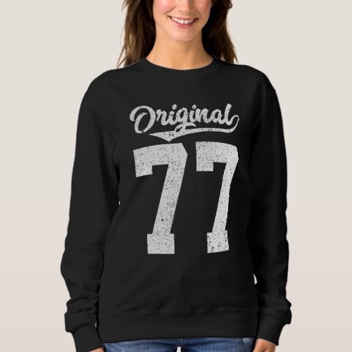 77th Birthday and Original seventy seven Sweatshirt