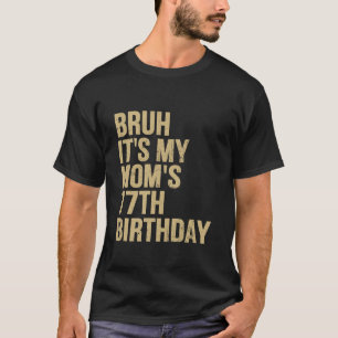 77th Birthday Bruh Its My Queen Moms Birthday OMG T-Shirt