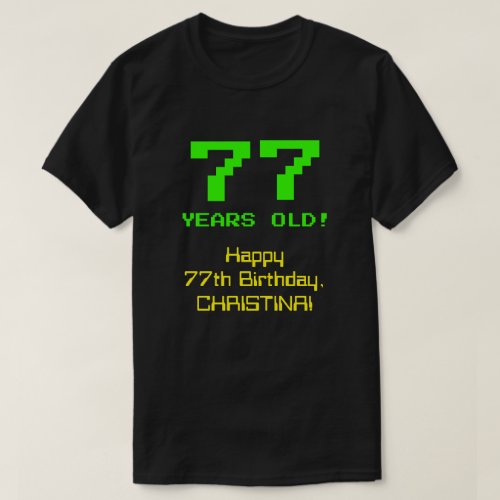 77th Birthday Fun 8_Bit Look Nerdy  Geeky 77 T_Shirt