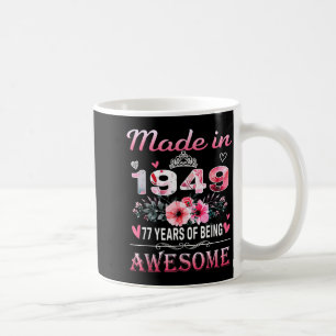 77th Birthday Made In 1949 77 Years Of Being Aweso Coffee Mug