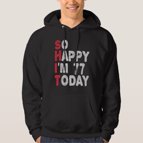 77th Birthday So Happy Im 77 Today Funny Gift Hoodie