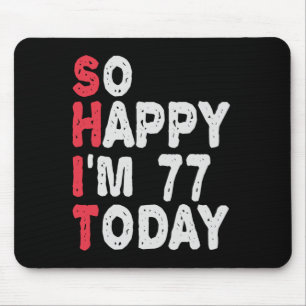 77th Birthday So Happy I'm 77 Today Funny Gift Mouse Pad