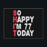 77th Birthday So Happy I'm 77 Today Funny Gift Postcard<br><div class="desc">happy, sarcastic, birthday, giftidea, fathersday, funny, yearsold, mom, , humor, family</div>