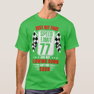 77th Birthday Speed Limit Sign 77 Years Old Racing T-Shirt