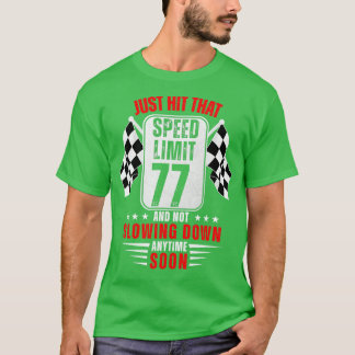 77th Birthday Speed Limit Sign 77 Years Old Racing T-Shirt