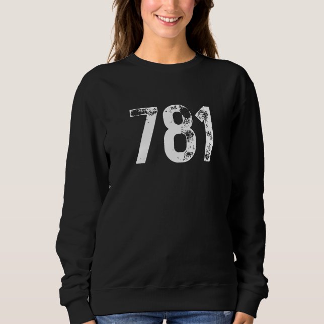 781 Area Code Boston MA Mobile Telephone Area Code Sweatshirt (Front)