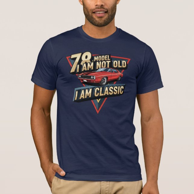 78 Model I am Not Old I am Classic Triangular T-Shirt (Front)