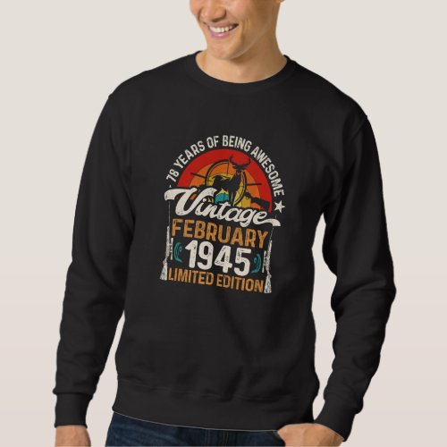 78 Year Old Deer Hunting Hunters February 1945 78t Sweatshirt