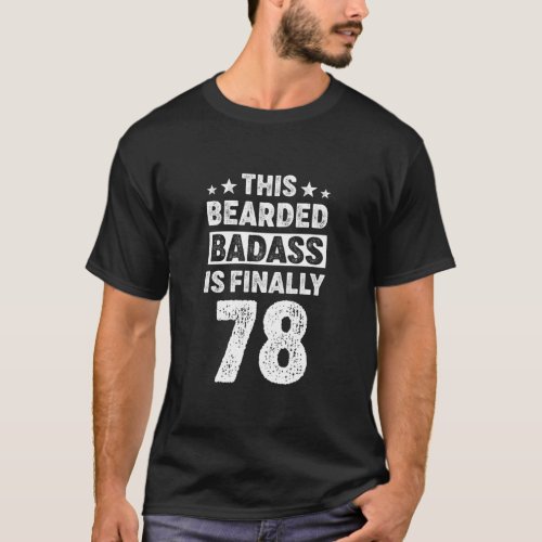 78 Year Old Men Beard Bearded Badass Birthday T_Shirt