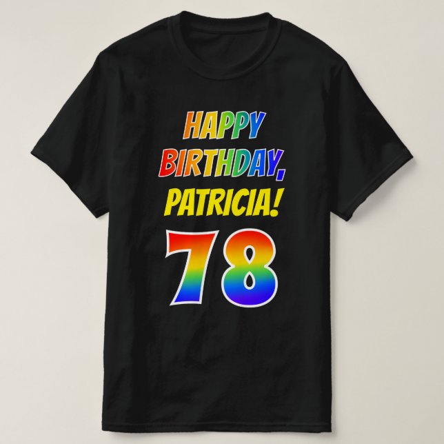 78th Birthday — Bold, Fun, Rainbow 78, Custom Name T-Shirt (Design Front)