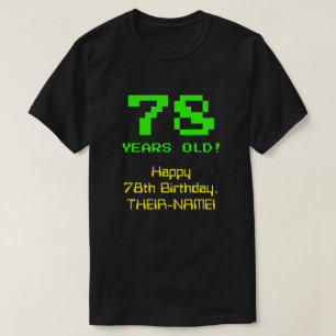 78th Birthday: Fun, 8-Bit Look, Nerdy / Geeky "78" T-Shirt