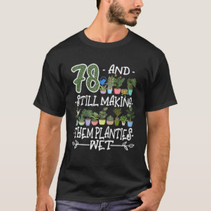 78Th Birthday I Succulent Pothead I Still Wet Them T-Shirt