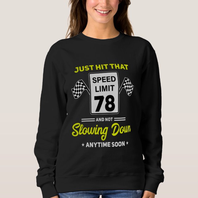 78th Birthday Speed Limit Sign 78 mph Funny Drivin Sweatshirt (Front)