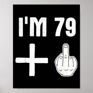 79 1 - Humor 80th Birthday Quote - Middle Finger Poster